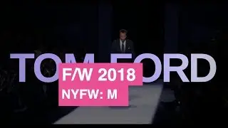 Tom Ford Fall/Winter 2018 Brings a Touch of Hollywood to NYFW   | Global Fashion News