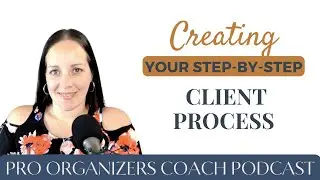 Creating your Step-By-Step Client Process as a Professional Organizer