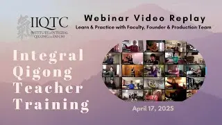 IIQTC Integral Qigong Teacher Training -- Learn & Practice with Faculty, Founder & Production Team