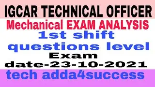 IGCAR TECHNICAL OFFICER MECHANICAL EXAM ANALYSIS || questions level || good attempt