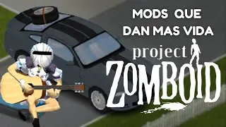 MODS que dan más VIDA a PROJECT ZOMBOID