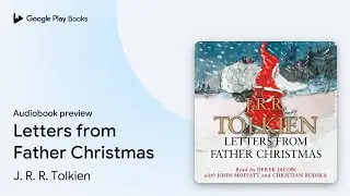 Letters from Father Christmas by J. R. R. Tolkien · Audiobook preview