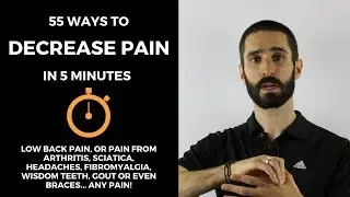 55 ways to decrease pain in 5 minutes!