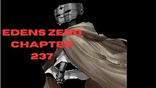 Edens Zero Chapter 237 review. Xenolith is a God