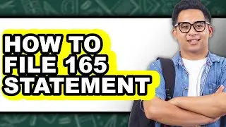How to File a Form 165 Statement - Full Guide