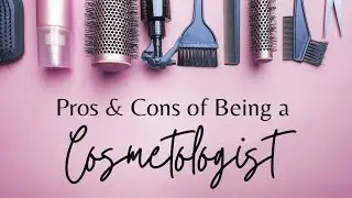 Pros and Cons of Being a Cosmetologist