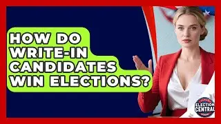 How Do Write-in Candidates Win Elections? - Election Central Channel