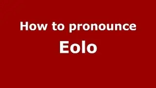 How to pronounce Eolo (Italian/Italy)  - PronounceNames.com