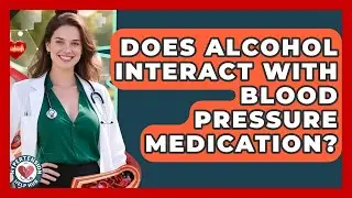 Does Alcohol Interact With Blood Pressure Medication? - Hypertension Help Hub