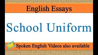 Write an essay on school uniform in english | essay writing on school uniform | School Uniform Essay