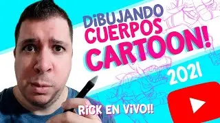 Directo 2021!!! Dibujando Cuerpos Cartoon! Rick en Vivo!!!