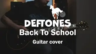 Deftones - Back To School (Mini Maggit) Guitar Cover + Tabs