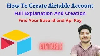 How To Create Airtable Account | How To Find Base Id and Api Key Of Airtable