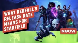 What Does Redfall&rsquo;s Release Date Mean for Starfield? - Next-Gen Console Watch