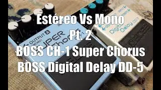Pedais e Efeitos Estéreo - PT2. BOSS CH1 Super Chorus e BOSS Digital Delay DD-5.