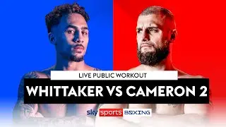 WHITTAKER V CAMERON 2 | Live Public Workout 🥊