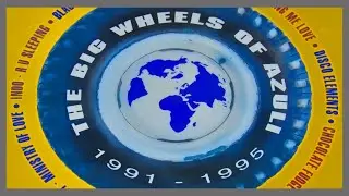 The Big Wheels Of Azuli (1991 - 1995)