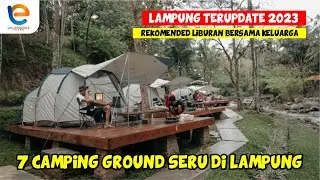 7 CAMPING GROUND PALING SERU DI PROVINSI LAMPUNG