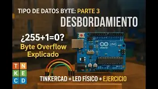 Tipo de dato Byte Overflow en Arduino (Parte 3) 💡 | 255+1 explicado con LED Físico