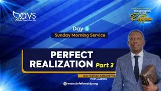 DVFAYC26 Perfect Realisation Pt 3 || Pr Michael Chikerema || Day 3 Morning Service