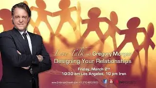 Designing Your Relationships, Love Talk with Gregory Morgan