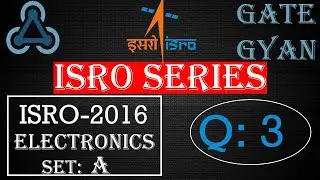 ISRO 2016  Solutions Electronics |Question 3 |ISRO Previous Year Paper| ISRO SERIES| GATE GYAN