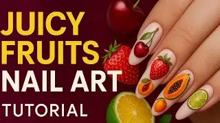Juicy Fruits Nail Art Tutorial – Καλοκαιρινά Σχέδια Νυχιών Βήμα-Βήμα
