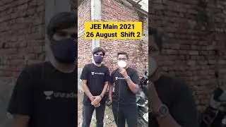 JEE Main 2021 4th Attempt 26 August Shift 2 Student Reaction , JEE Main 26 August 2021, #jeemain2021
