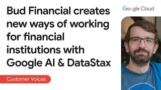Bud Financial creates new ways of working for financial institutions with Google Cloud and DataStax