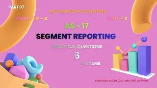 AS 17 &ndash; Practical Problems 06 in Tamil | Segment Reporting | CA Inter Advanced Accounting