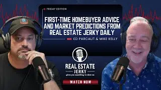 First-Time Homebuyer Advice and Market Predictions from Real Estate Jerky Daily