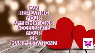Can repeating affirmations accelerate SP manifestation | Affirmations | inner conversations |
