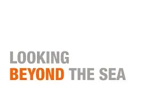 LOOKING BEYOND THE SEA