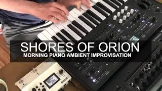 Shores of Orion - Morning Piano Ambient w/ Korg Wavestate