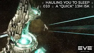 Fall Asleep to EVE Online Hauling &ndash; No Commentary | EPISODE 010