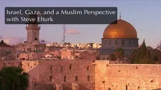 Israel, Gaza, and the Muslim Perspective