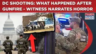 White House Shooting Horror: Eyewitness On What Happened After Gunfire| National Guard Member Seen..
