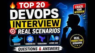 🔥Top 20 Scenario-Based DevOps Interview Questions &Answers|Docker, Kubernetes, Terraform & Azure AKS