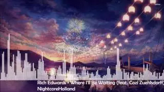 Where I'll Be Waiting (feat. Cozi Zuehlsdorff) - Rich Edwards - Nightcore