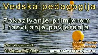 Vedska pedagogija-Pokazivanje primjerom i razvijanje povjerenja - Kristijan Kolega 2016.