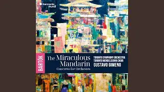 The Miraculous Mandarin, Op. 19, Sz. 73: V. Dance of the girl