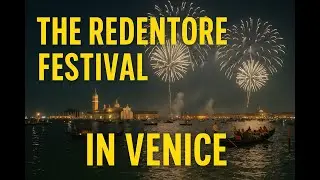 The Redentore Festival in Venice: Lights, Traditions, and Fireworks