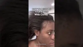 Restore Your Edges With Cloves || Cloves Water Therapy