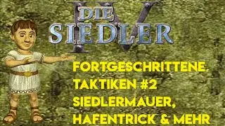 Siedler IV Fortgeschrittene Taktiken #2 - Siedlermauer, Forstmauer, Hafentrick