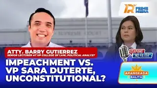 Say ni Atty Barry Gutierrez sa Impeachment vs. VP Duterte na Unconstitutional daw | Arangkada Balita