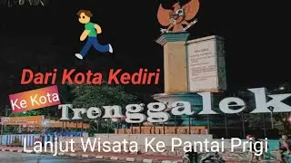 Perjalanan Dari Kota Kediri ke Trenggalek dan Pantai Prigi || Jawa Timur || @RyeChannel1971