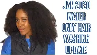 NATURAL HAIR: JAN 2020 WATER ONLY HAIR WASHING METHOD
