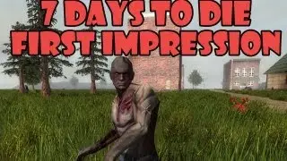 7 Days To Die Alpha - First Impression Video