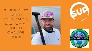 SUP PLANET EARTH FOUNDATION LAUNCH