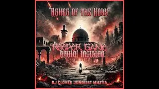 Ashes of the Holy-REEPER GANE-BRUTAL INCISION AKA DJ CLOVER JUNGLIST MILITIA-unmastered